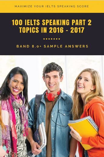 100 IELTS Speaking Part 2 Topics in 2016-2017